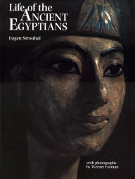 Title: Life of the Ancient Egyptians, Author: Eugen Strouhal