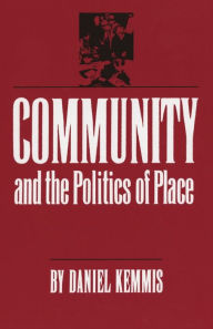 Title: Community and the Politics of Place, Author: Daniel Kemmis