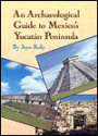 Archaeological Guide to Mexico's Yucatan Peninsula