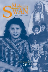 Title: Madonna Swan: A Lakota Woman's Story, Author: Mark St. Pierre