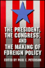 President, the Congress, and the Making of Foreign Policy