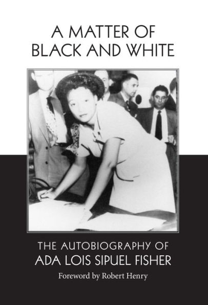 A Matter of Black and White: The Autobiography of Ada Lois Sipuel Fisher