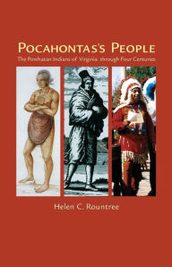 Title: Pocahontas's People: The Powhatan Indians of Virginia Through Four Centuries, Author: Helen C. Rountree