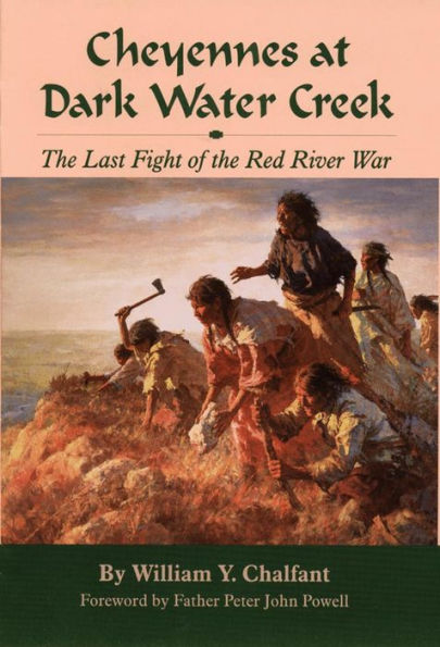 Cheyennes at Dark Water Creek: The Last Fight of the Red River War