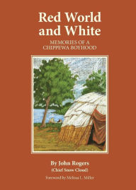 Title: Red World and White: Memories of a Chippewa Boyhood, Author: John Rogers