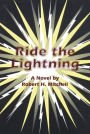 Ride the Lightning: A Novel