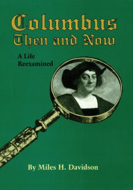 Title: Columbus Then and Now: A Life Reexamined, Author: Miles H. Davidson