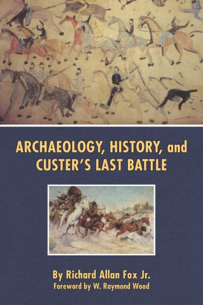 Archaeology, History and Custer's Last Battle
