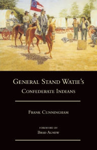 Title: General Stand Watie's Confederate Indians, Author: Frank Cunningham