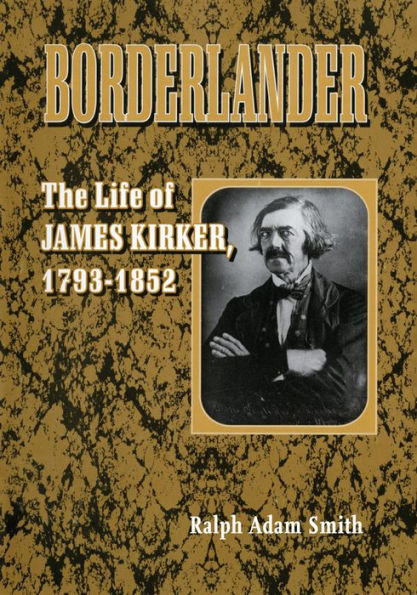 Borderlander: The Life of James Kirker, 1793-1852