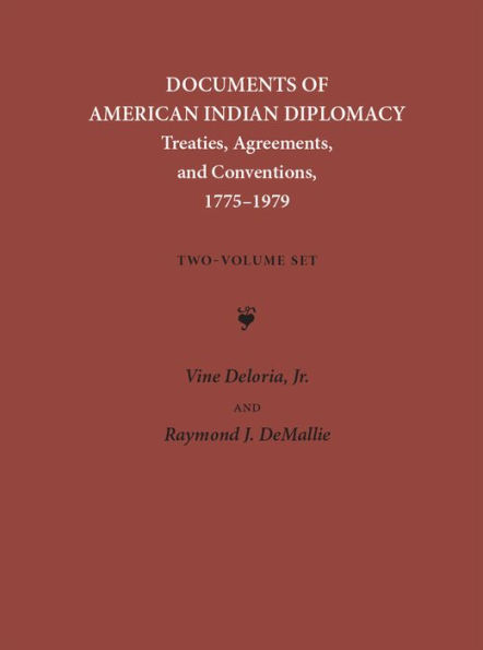 Documents of American Indian Diplomacy (2 volume set): Treaties, Agreements, and Conventions, 1775-1979