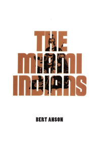 Title: The Miami Indians, Author: Bert Anson