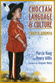 Title: Choctaw Language and Culture: Chahta Anumpa, Volume 1, Author: Marcia Haag