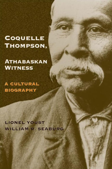 Coquelle Thompson, Athabaskn Witness: Cultural Biography