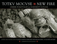Title: Totkv Mocvse/New Fire: Creek Folktales / Edition 1, Author: Earnest Gouge