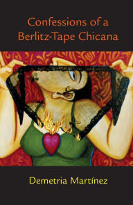 Title: Confessions of a Berlitz-Tape Chicana, Author: Demetria Martínez