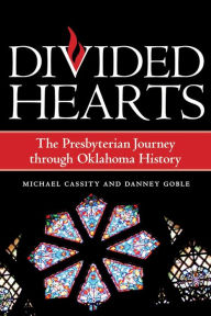 Title: Divided Hearts: The Presbyterian Journey through Oklahoma History, Author: Michael Cassity