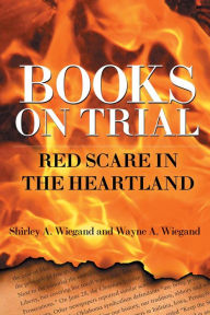Title: Books on Trial: Red Scare in the Heartland, Author: Shirley A. Wiegand