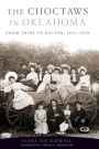 The Choctaws in Oklahoma: From Tribe to Nation, 1855-1970