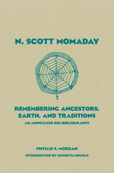 N. Scott Momaday: Remembering Ancestors, Earth, and Traditions An Annotated Bio-Bibliography