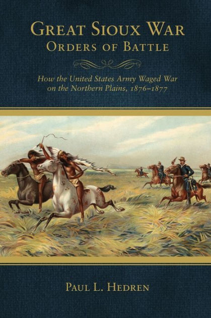 great-sioux-war-orders-of-battle-how-the-united-states-army-waged-war