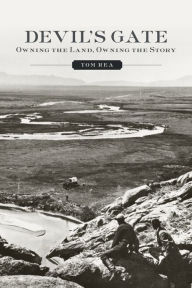 Title: Devil's Gate: Owning the Land, Owning the Story, Author: Tom Rea