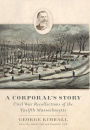A Corporal's Story: Civil War Recollections of the Twelfth Massachusetts