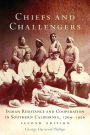 Chiefs and Challengers: Indian Resistance and Cooperation in Southern California, 17699@À