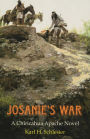 Josanie's War: A Chiricahua Apache Novel