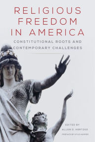 Title: Religious Freedom in America: Constitutional Roots and Contemporary Challenges, Author: Allen D. Hertzke