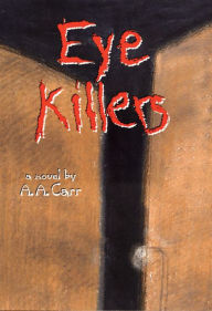 Title: Eye Killers: A Novel, Author: A. A. Carr