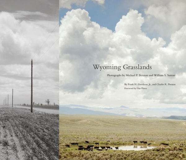 Wyoming Grasslands: Photographs by Michael P. Berman and William S. Sutton