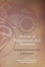 Voices of Resistance and Renewal: Indigenous Leadership in Education