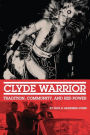 Clyde Warrior: Tradition, Community, and Red Power