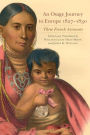 An Osage Journey to Europe, 1827-1830: Three French Accounts