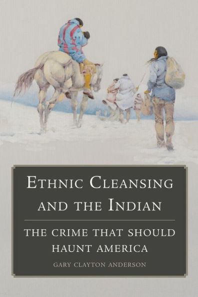 Ethnic Cleansing and the Indian: The Crime That Should Haunt America