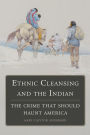 Ethnic Cleansing and the Indian: The Crime That Should Haunt America