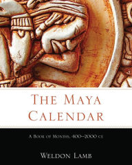 Title: The Maya Calendar: A Book of Months, 4000, Author: Weldon Lamb