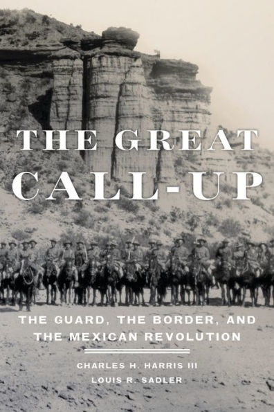 The Great Call-Up: The Guard, the Border, and the Mexican Revolution