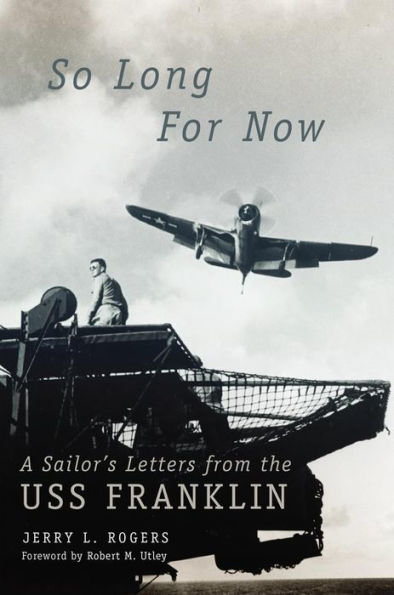 So Long for Now: A Sailor's Letters from the USS Franklin