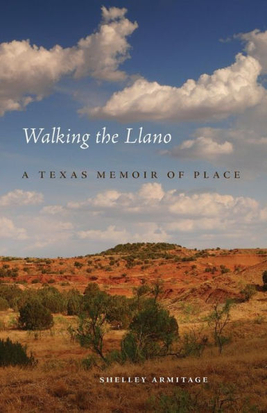 Walking the Llano: A Texas Memoir of Place