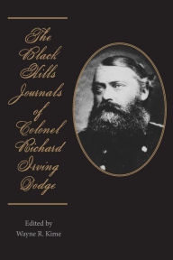 Title: The Black Hills Journals of Colonel Richard Irving Dodge, Author: Richard Irving Dodge