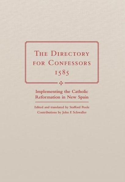The Directory for Confessors, 1585: Implementing the Catholic Reformation in New Spain