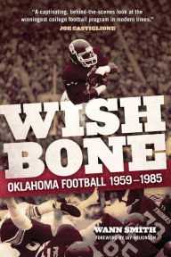 Title: Wishbone: Oklahoma Football, 1959-1985, Author: Wann Smith