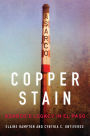 Copper Stain: ASARCO's Legacy in El Paso