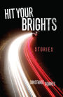 Hit Your Brights: Stories