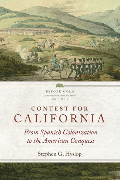 Contest for California: From Spanish Colonization to the American Conquest