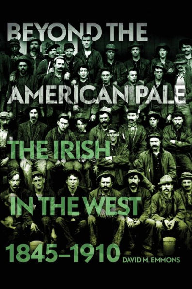 Beyond the American Pale: The Irish in the West, 1845-1910