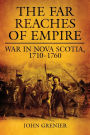 The Far Reaches of Empire: War in Nova Scotia, 1710-1760