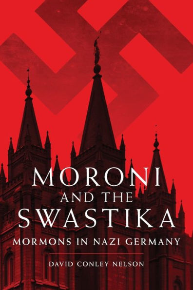 Moroni and the Swastika: Mormons in Nazi Germany